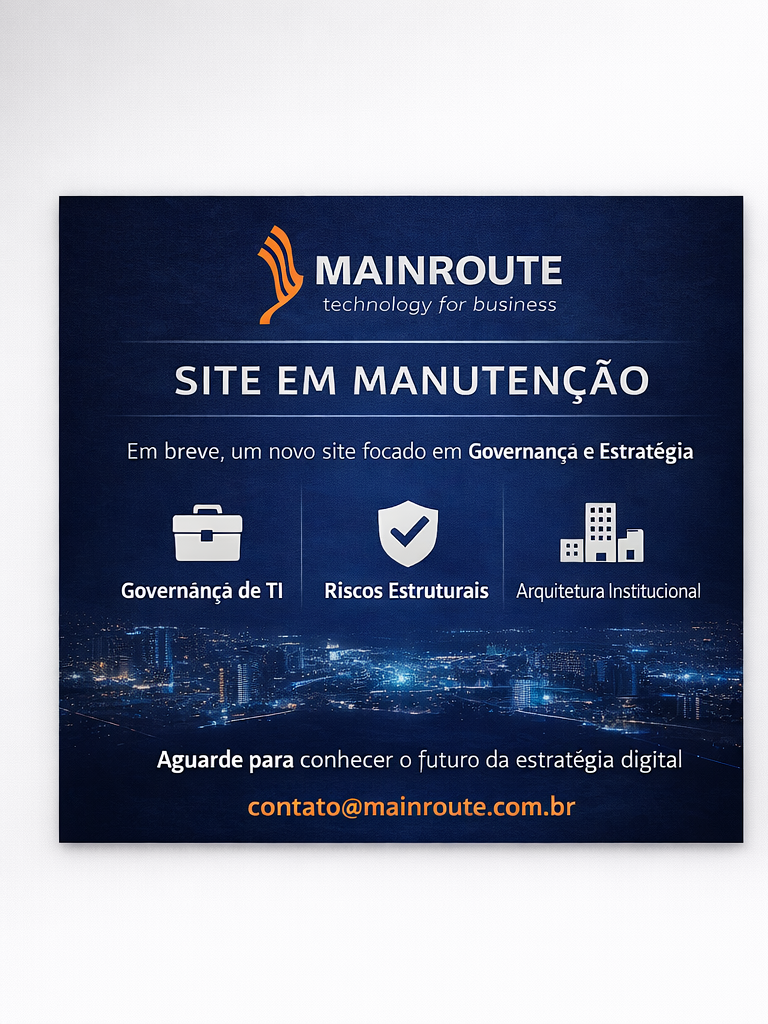 Mainroute - Site em Manutenção. Em breve, um novo site focado em Governança e Estratégia. contato@mainroute.com.br